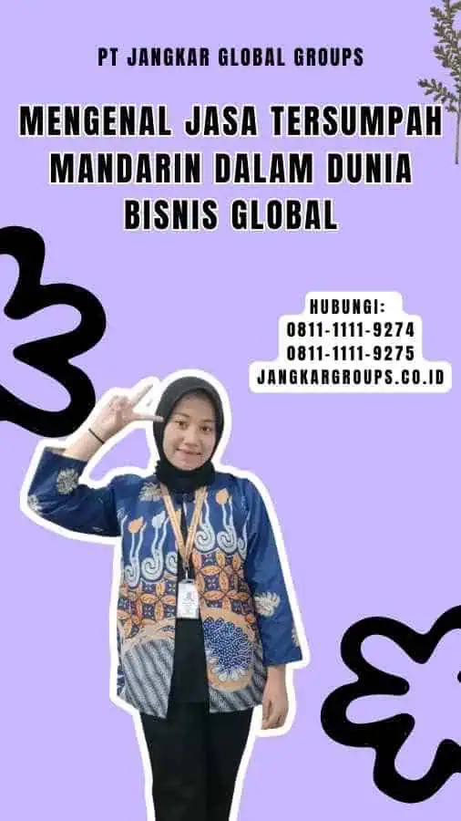 mengenal jasa tersumpah mandarin dalam Dunia Bisnis Global