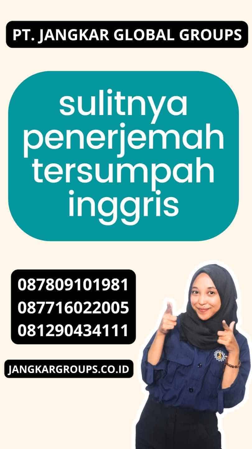 sulitnya penerjemah tersumpah inggris