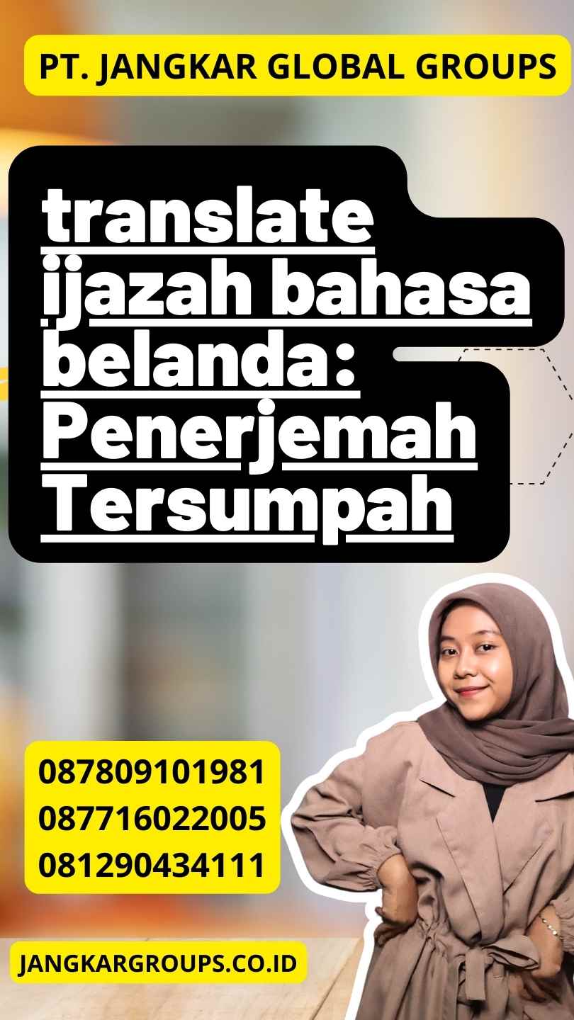 translate ijazah bahasa belanda: Penerjemah Tersumpah