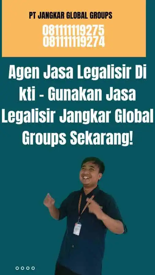 Agen Jasa Legalisir Di kti - Gunakan Jasa Legalisir Jangkar Global Groups Sekarang!