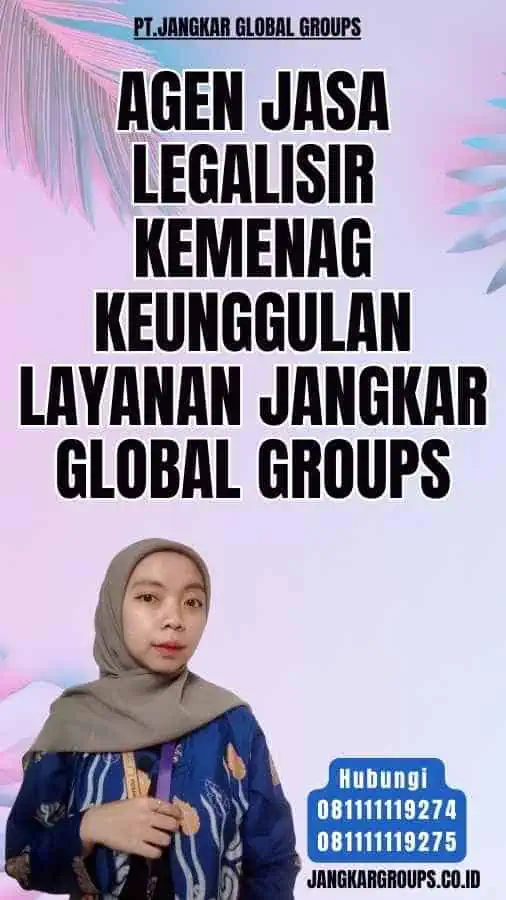 Agen Jasa Legalisir Kemenag Keunggulan Layanan Jangkar Global Groups