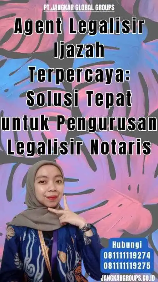 Agent Legalisir Ijazah Terpercaya Solusi Tepat untuk Pengurusan Legalisir Notaris