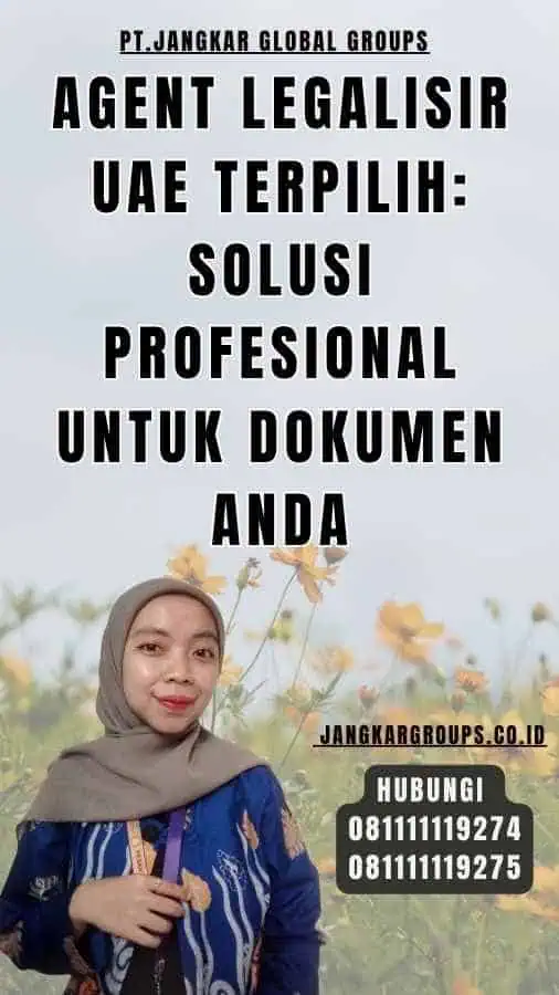 Agent Legalisir UAE Terpilih Solusi Profesional untuk Dokumen Anda