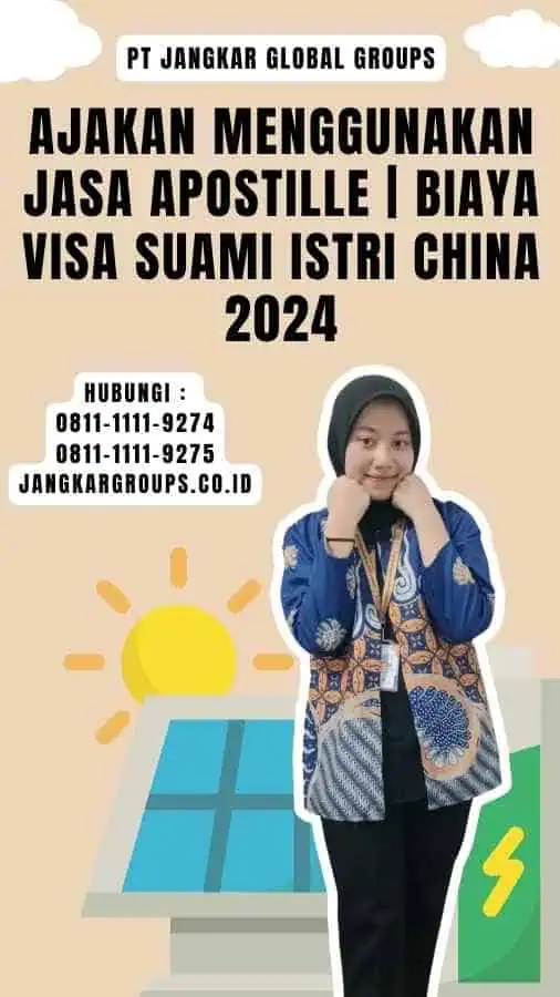 Ajakan Menggunakan Jasa Apostille Biaya Visa Suami Istri China 2024