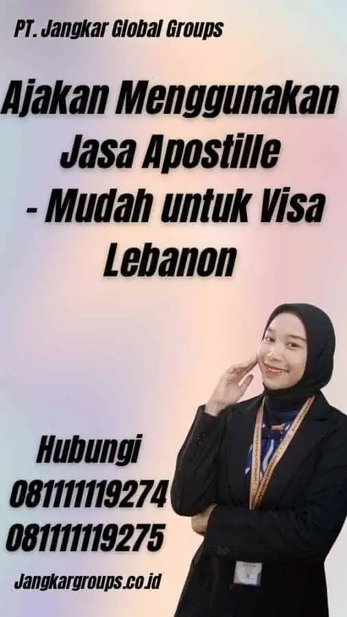 Ajakan Menggunakan Jasa Apostille - Mudah untuk Visa Lebanon