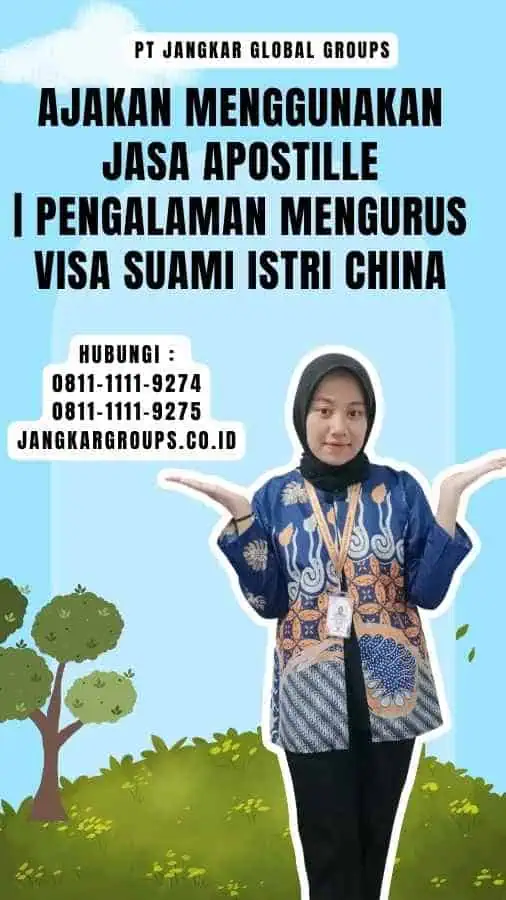 Ajakan Menggunakan Jasa Apostille Pengalaman Mengurus Visa Suami Istri China