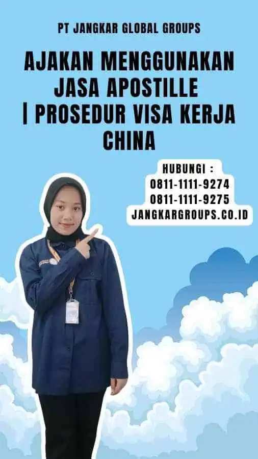 Ajakan Menggunakan Jasa Apostille Prosedur Visa Kerja China