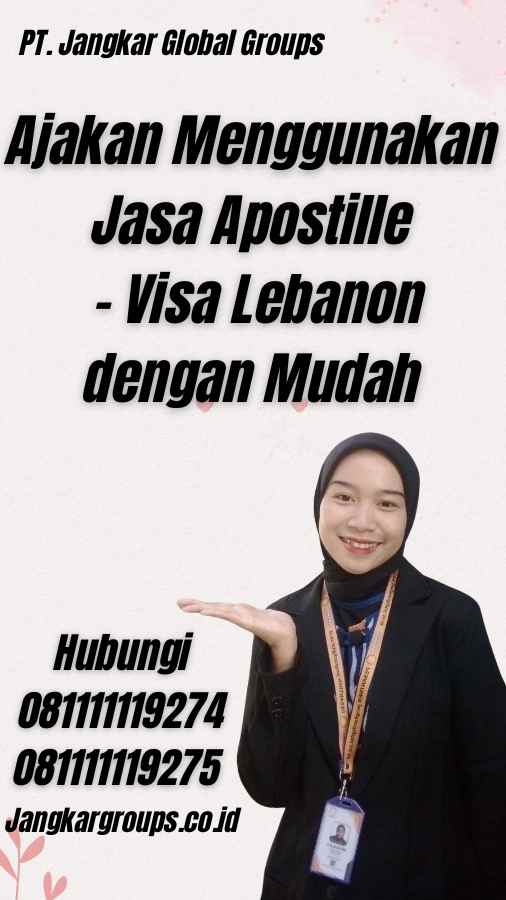 Ajakan Menggunakan Jasa Apostille - Visa Lebanon dengan Mudah