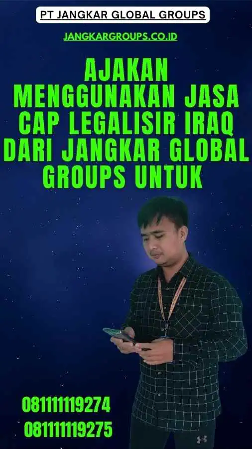 Ajakan Menggunakan Jasa Cap Legalisir Iraq dari Jangkar Global Groups untuk 