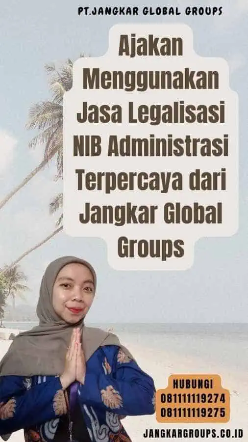 Ajakan Menggunakan Jasa Legalisasi NIB Administrasi Terpercaya dari Jangkar Global Groups