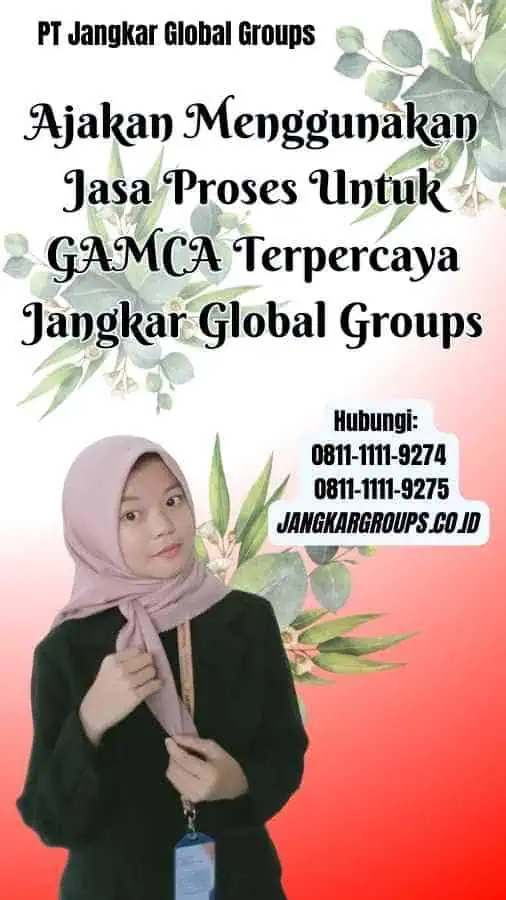 Ajakan Menggunakan Jasa Proses Untuk GAMCA Terpercaya Jangkar Global Groups