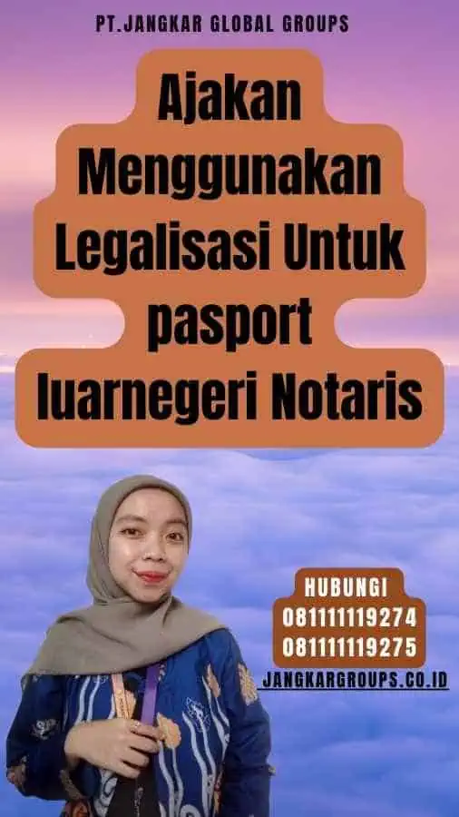 Ajakan Menggunakan Legalisasi Untuk pasport luarnegeri Notaris