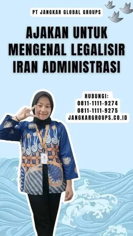 Ajakan untuk Mengenal Legalisir Iran Administrasi