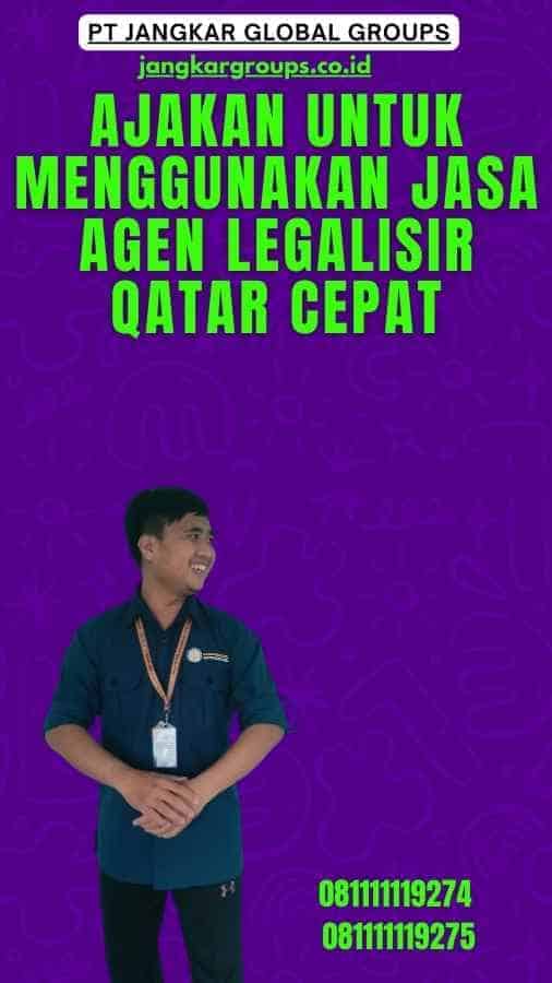 Ajakan untuk Menggunakan Jasa Agen Legalisir Qatar Cepat