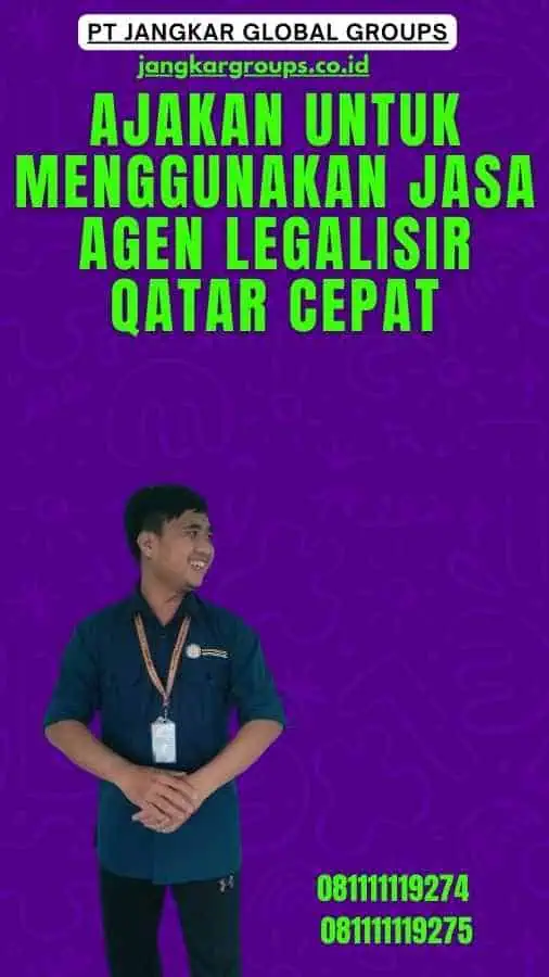 Ajakan untuk Menggunakan Jasa Agen Legalisir Qatar Cepat