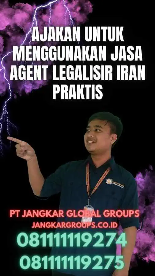 Ajakan untuk Menggunakan Jasa Agent Legalisir Iran Praktis