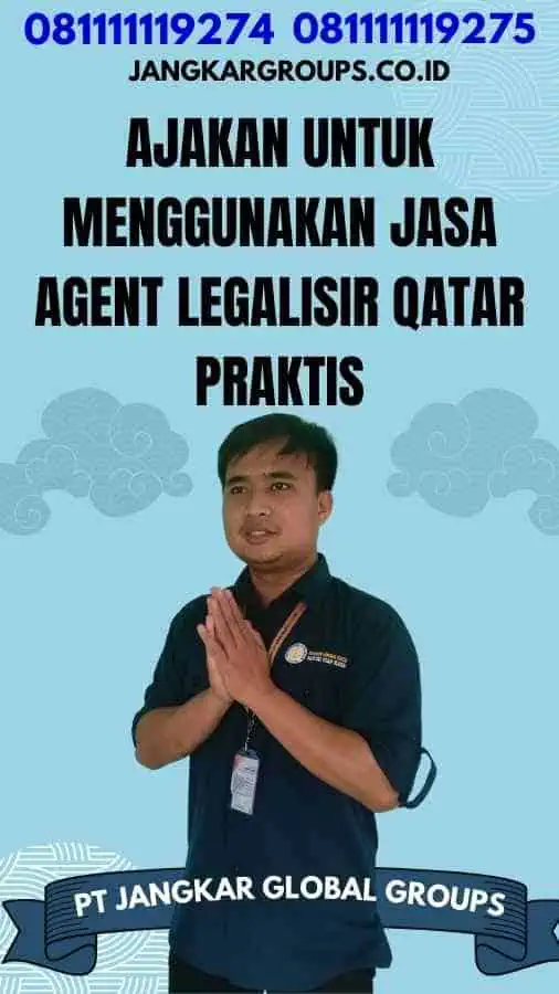 Ajakan untuk Menggunakan Jasa Agent Legalisir Qatar Praktis