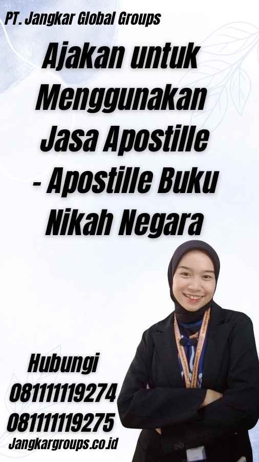 Ajakan untuk Menggunakan Jasa Apostille - Apostille Buku Nikah Negara