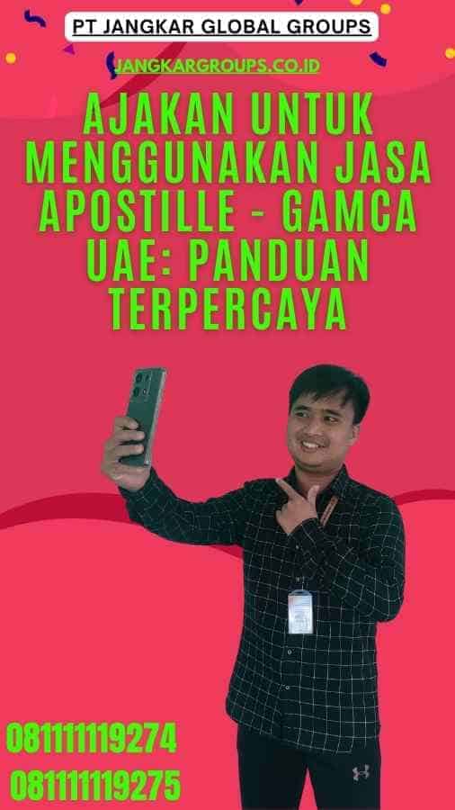 Ajakan untuk Menggunakan Jasa Apostille - Gamca UAE: Panduan Terpercaya