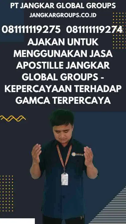 Ajakan untuk Menggunakan Jasa Apostille Jangkar Global Groups - Kepercayaan terhadap GAMCA Terpercaya