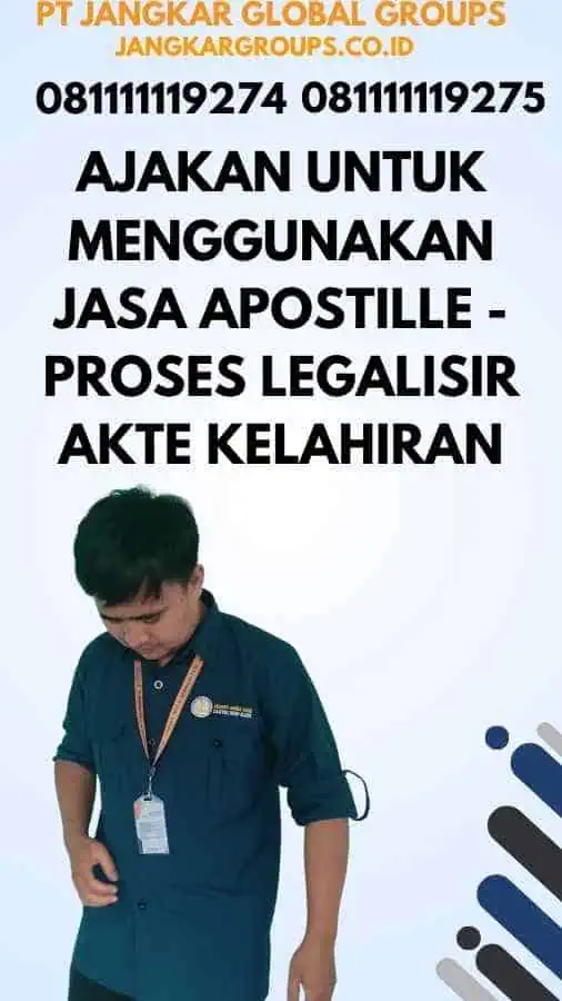 Ajakan untuk Menggunakan Jasa Apostille - Proses Legalisir Akte Kelahiran