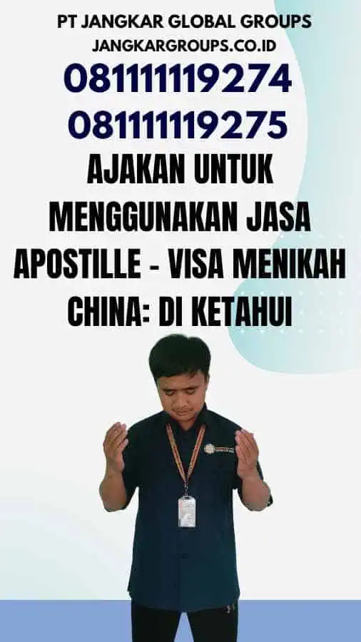 Ajakan untuk Menggunakan Jasa Apostille - Visa Menikah China: Di ketahui