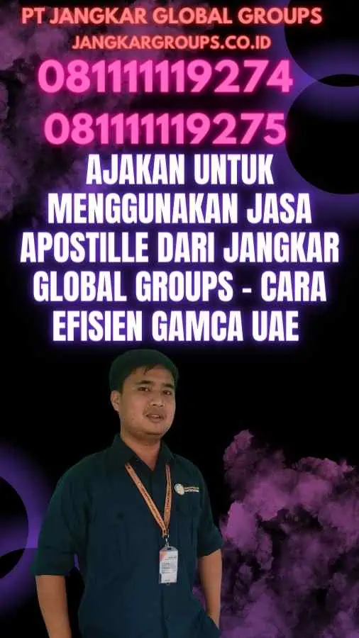 Ajakan untuk Menggunakan Jasa Apostille dari Jangkar Global Groups - Cara Efisien GAMCA UAE