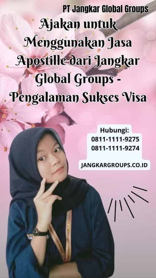 Ajakan untuk Menggunakan Jasa Apostille dari Jangkar Global Groups Pengalaman Sukses Visa