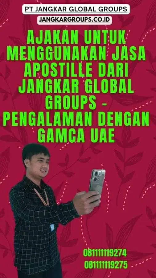 Ajakan untuk Menggunakan Jasa Apostille dari Jangkar Global Groups - Pengalaman dengan GAMCA UAE