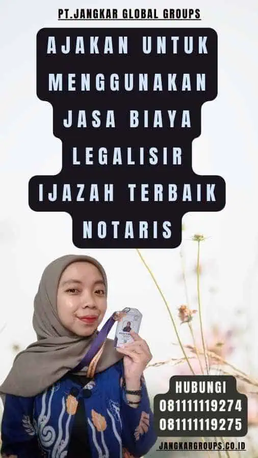 Ajakan untuk Menggunakan Jasa Biaya legalisir Ijazah Terbaik Notaris