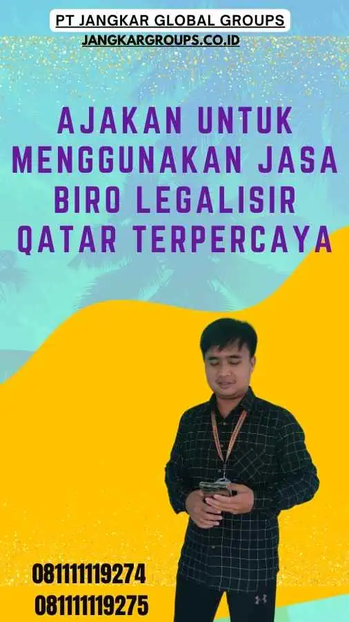 Ajakan untuk Menggunakan Jasa Biro Legalisir Qatar Terpercaya