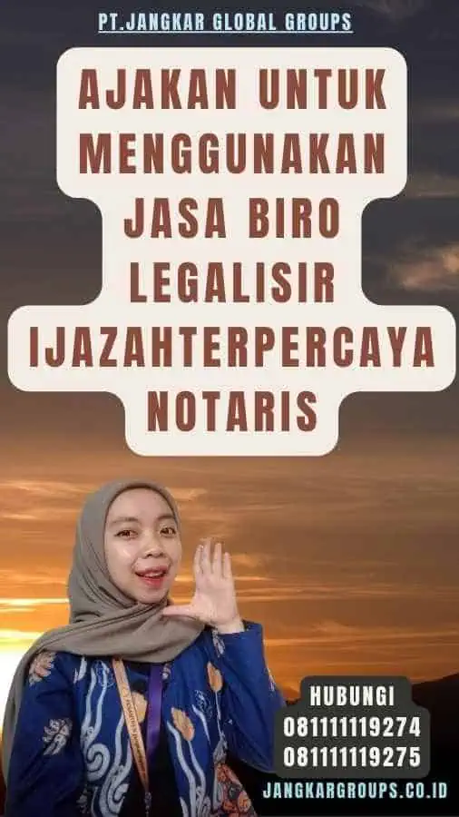 Ajakan untuk Menggunakan Jasa Biro legalisir IjazahTerpercayaNotaris