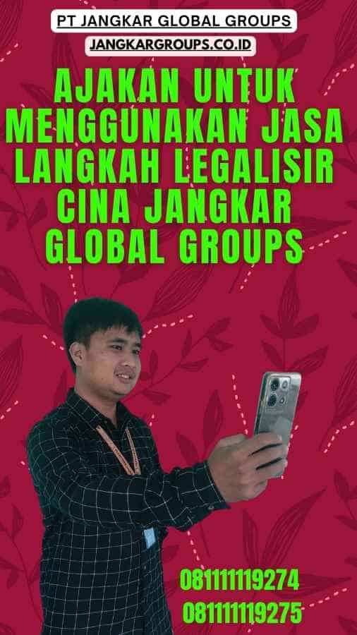 Ajakan untuk Menggunakan Jasa Langkah Legalisir Cina Jangkar Global Groups