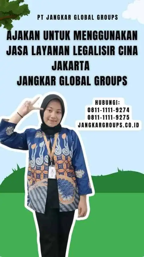 Ajakan untuk Menggunakan Jasa Layanan Legalisir Cina Jakarta Jangkar Global Groups