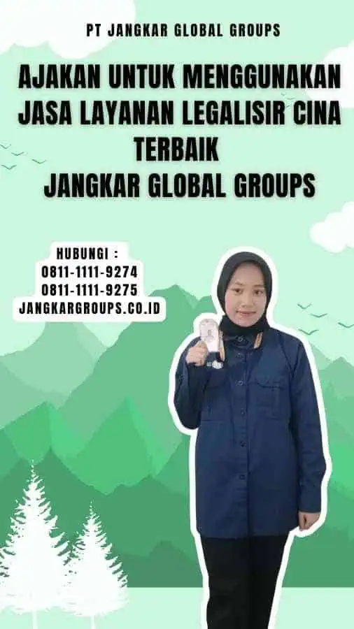 Ajakan untuk Menggunakan Jasa Layanan Legalisir Cina Terbaik Jangkar Global Groups