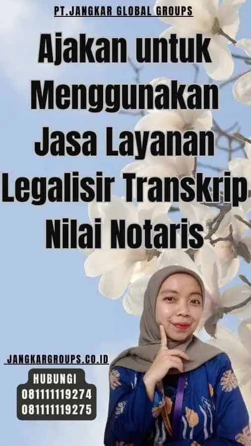 Ajakan untuk Menggunakan Jasa Layanan Legalisir Transkrip Nilai Notaris