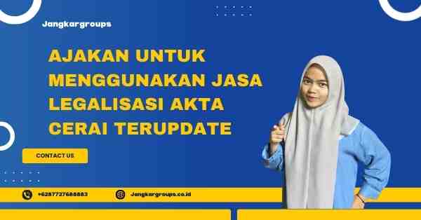Ajakan untuk Menggunakan Jasa Legalisasi Akta Cerai terupdate