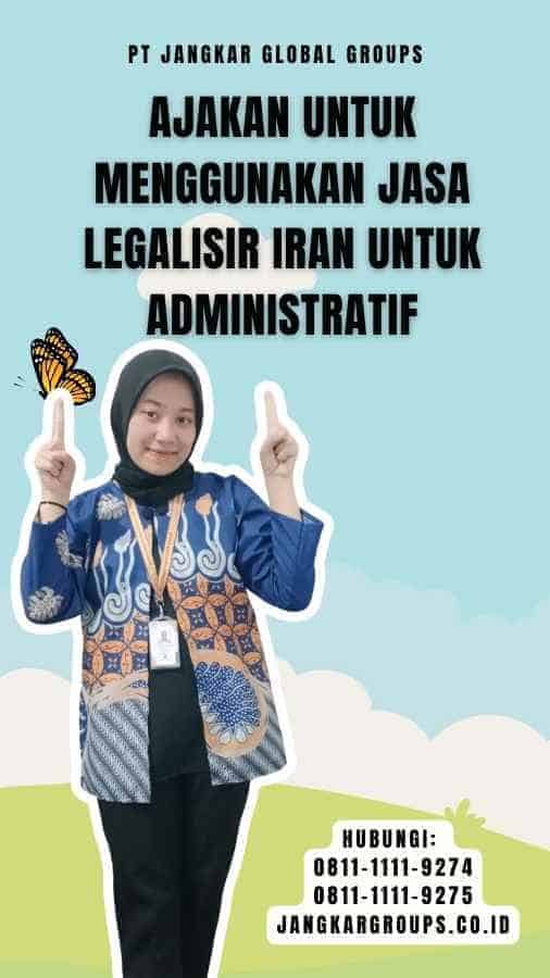 Ajakan untuk Menggunakan Jasa Legalisir Iran untuk Administratif