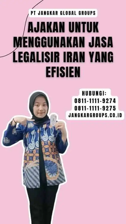 Ajakan untuk Menggunakan Jasa Legalisir Iran yang Efisien