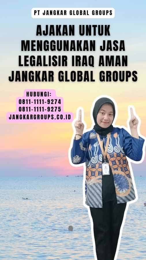 Ajakan untuk Menggunakan Jasa Legalisir Iraq Aman Jangkar Global Groups