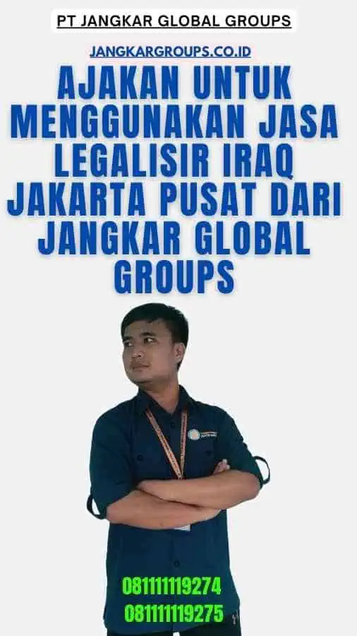 Ajakan untuk Menggunakan Jasa Legalisir Iraq Jakarta Pusat dari Jangkar Global Groups