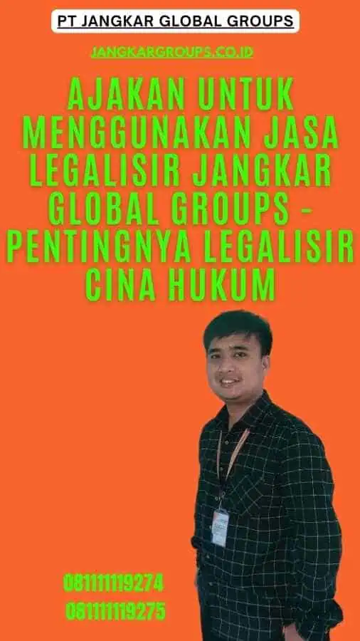 Ajakan untuk Menggunakan Jasa Legalisir Jangkar Global Groups - Pentingnya Legalisir Cina Hukum