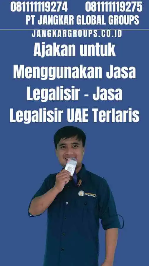 Ajakan untuk Menggunakan Jasa Legalisir - Jasa Legalisir UAE Terlaris