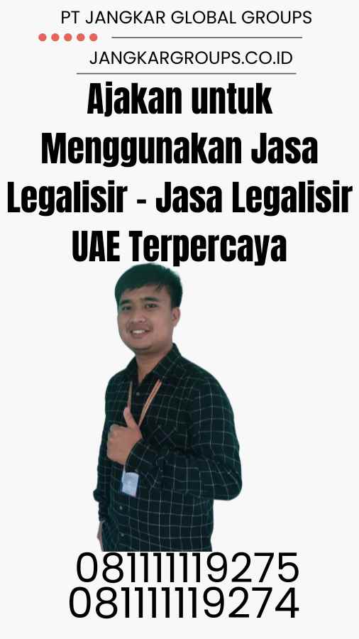 Ajakan untuk Menggunakan Jasa Legalisir - Jasa Legalisir UAE Terpercaya