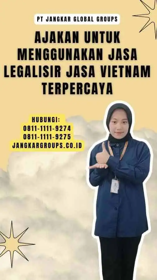 Ajakan untuk Menggunakan Jasa Legalisir Jasa Vietnam Terpercaya