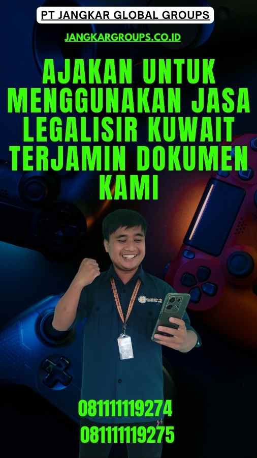 Ajakan untuk Menggunakan Jasa Legalisir Kuwait Terjamin Dokumen Kami