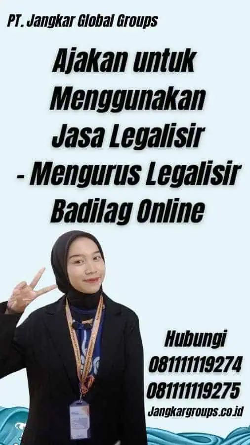 Ajakan untuk Menggunakan Jasa Legalisir - Mengurus Legalisir Badilag Online