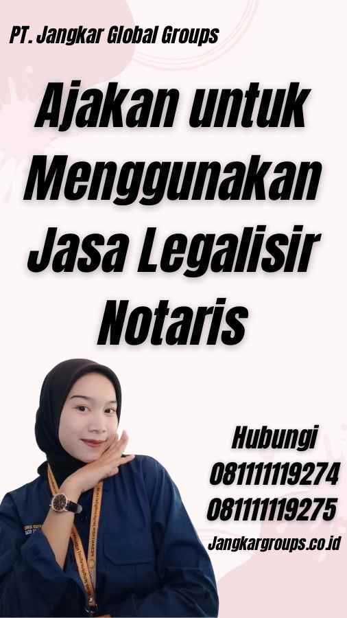 Ajakan untuk Menggunakan Jasa Legalisir Notaris