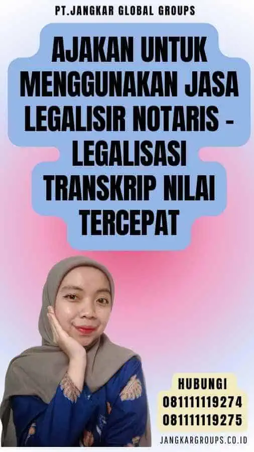 Ajakan untuk Menggunakan Jasa Legalisir Notaris - Legalisasi Transkrip Nilai Tercepat