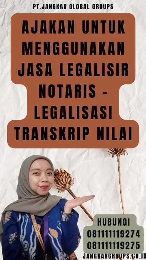 Ajakan untuk Menggunakan Jasa Legalisir Notaris - Legalisasi Transkrip Nilai